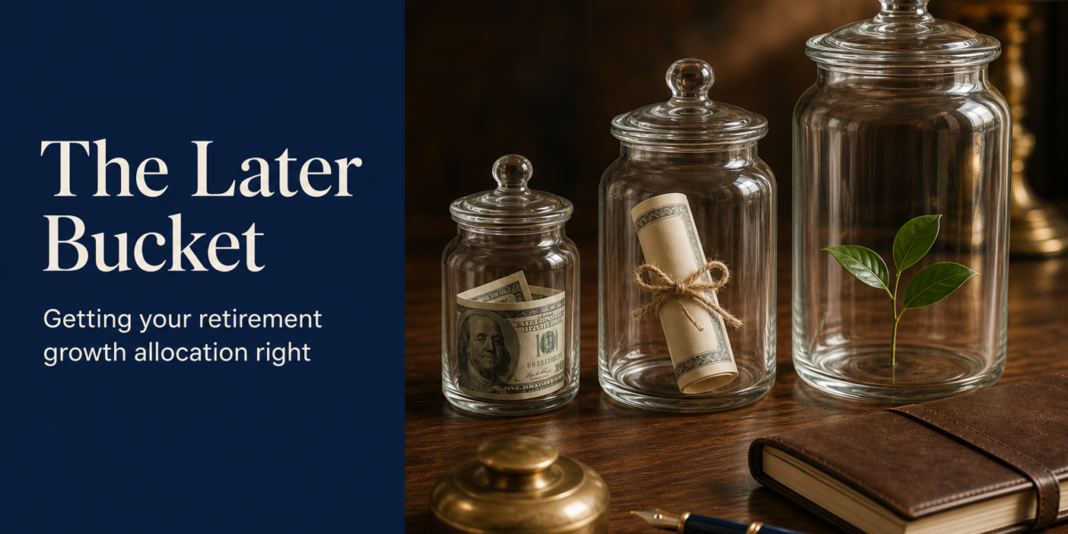 Title card reading 'The Later Bucket — Getting your retirement growth allocation right' beside three glass jars representing Now, Soon, and Later buckets on a walnut desk.